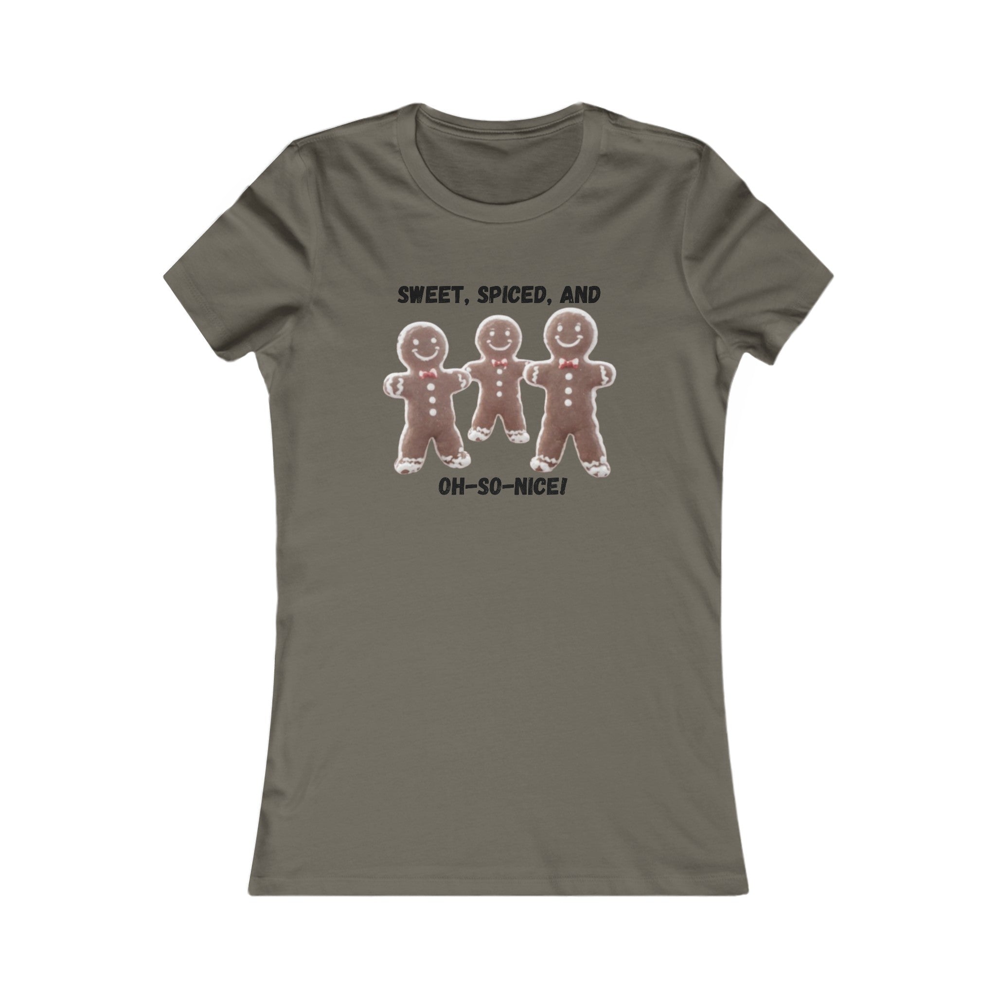 Army / L Sweet, Spiced, and Oh-So-Nice Gingerbread Women's Favorite Tee