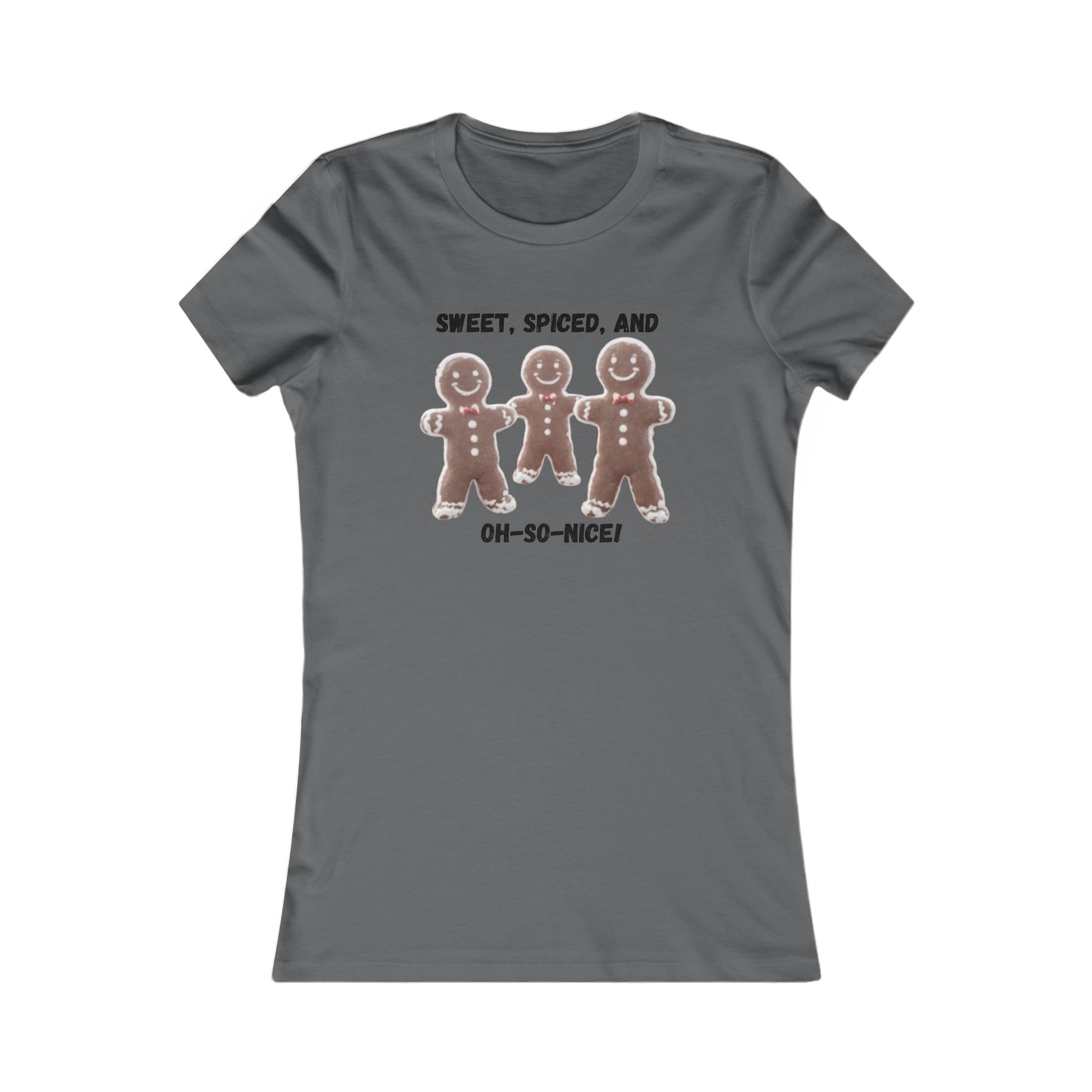 Asphalt / S Sweet, Spiced, and Oh-So-Nice Gingerbread Women's Favorite Tee