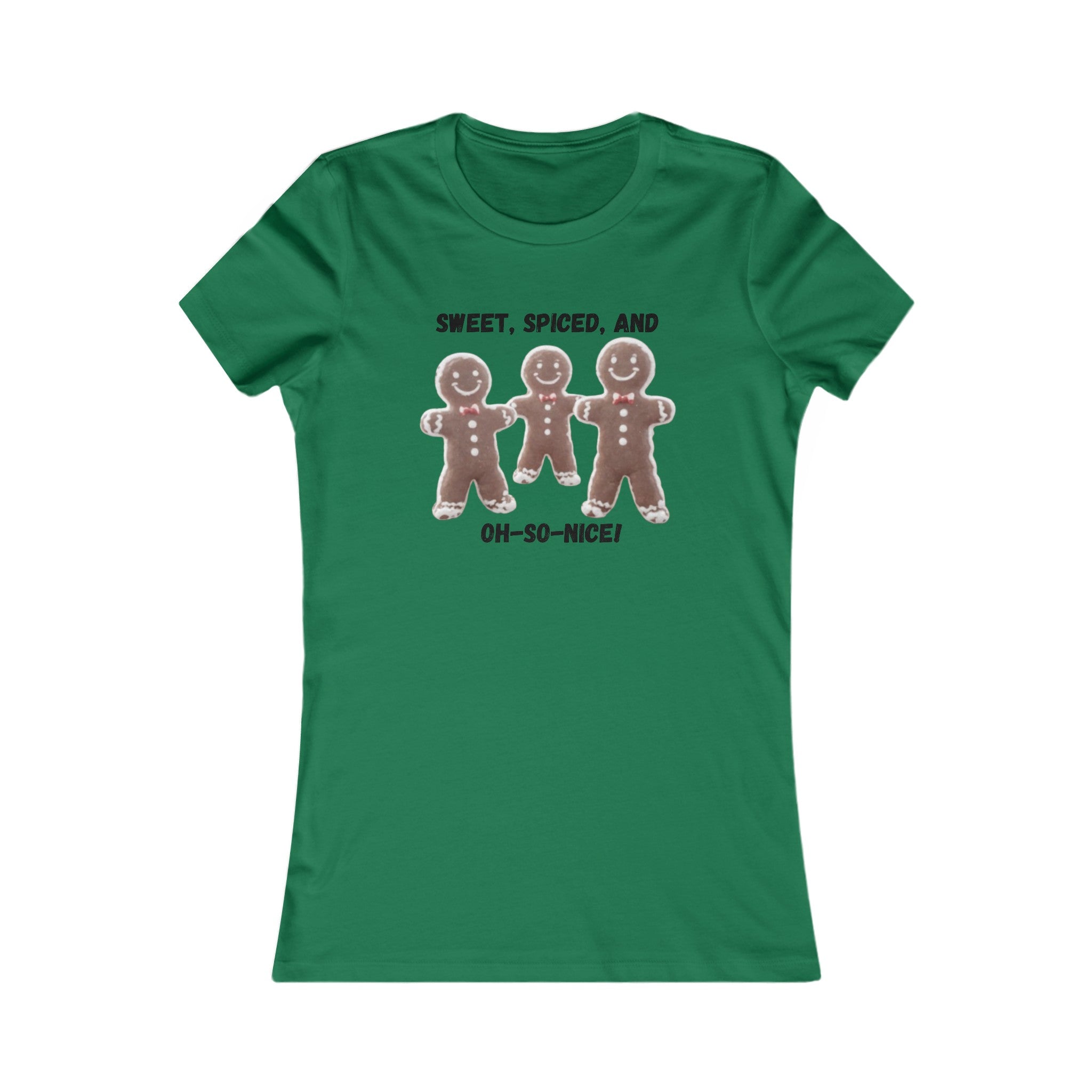 Kelly / S Sweet, Spiced, and Oh-So-Nice Gingerbread Women's Favorite Tee