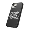 Victory is Your Destiny Tough Case