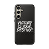 Victory is Your Destiny Tough Case