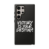 Victory is Your Destiny Tough Case