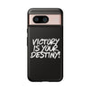 Victory is Your Destiny Tough Case